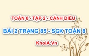 Bài 2 trang 85 Toán 8 Cánh Diều Tập 2